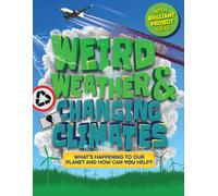 Weird Weather and Changing Climates : What's happening to our planet and how can you help?