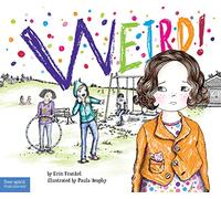 Weird! (Weird (Free Spirit)): A Story about Dealing with Bullying in Schools: 01 (Weird Series)