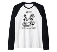Weird?! Why Would You Think I'm Weird? Silly Raccoons Raglan Baseball Tee