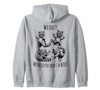 Weird?! Why would You Think I'm Weird? silly raccoons Zip Hoodie