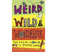 Weird, Wild & Wonderful : The Poetry World of James Carter