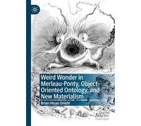 Weird Wonder in Merleau-Ponty, Object-Oriented Ontology, and New Materialism