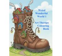 Weird Wonderful World 1: Art Therapy Colouring Book