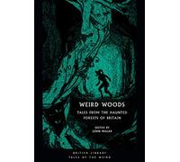 Weird Woods: Tales from the Haunted Forests of Britain (British Library Tales of the Weird): 18