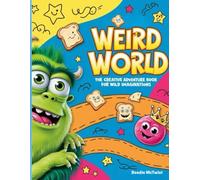 Weird World: The Creative Adventure Book for Wild Imaginations