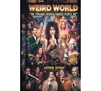 WEIRD WORLD: “THE STRANGE THINGS FAMOUS PEOPLE DO”