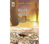 Weird Worlds: Bizarre Bodies of the Solar System and Beyond (Astronomers' Universe)