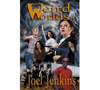 Weird Worlds of Joel Jenkins 3: Volume 3