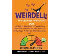 Weirdell 1-The Ultimate Weird Tell Quiz: 145 Quirky Questions to Reveal Your Odd Side - Perfect for Solo, Pairs, or Party Plays. A Dare-to-Share Game for All. Large Print.