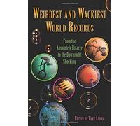 Weirdest and Wackiest World Records: From the Absolutely Bizarre to the Downright Shocking (Zen of Zombie Series) (2012-07-01)