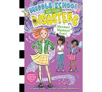 Weirdest Weekend Ever!: 4 (Middle School and Other Disasters)