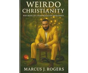 Weirdo Christianity: Why Being Set Apart Makes You Dangerous