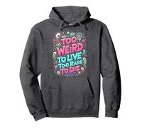 Weirds Quote: Too Weird To Live, Too Rare To Die Pullover Hoodie, Adult Unisex, Dark Heather Grey, S