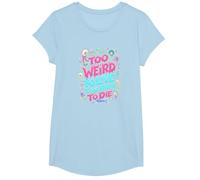 Weirds Quote: Too Weird to Live, Too Rare to Die T-Shirt, Girls, Baby Blue, Medium