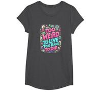 Weirds Quote: Too Weird to Live, Too Rare to Die T-Shirt, Girls, Dark Heather Grey, Medium