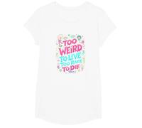 Weirds Quote: Too Weird to Live, Too Rare to Die T-Shirt, Girls, White, Medium