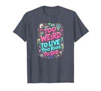 Weirds Quote: Too Weird to Live, Too Rare to Die T-Shirt, Men, Heather Blue, 3XL