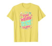 Weirds Quote: Too Weird to Live, Too Rare to Die T-Shirt, Men, Lemon, 3XL