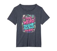 Weirds Quote: Too Weird to Live, Too Rare to Die T-Shirt, Women's Plus, Heather Blue, 1X