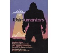 Weirdumentary: Ancient Aliens, Fallacious Prophecies, and Mysterious Monsters from 1970s Documentaries