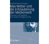 Weischenberg - Max Weber und die Entzauberung der Medienwelt Theorie - X555z