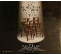 Weisgall: Six Characters in Search of an Author - Weisgall: Six Characters in Search of an Author