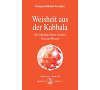 Weisheit aus der Kabbala: Der lebendige Strom zwischen Gott und Mensch