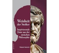 Weisheit der Stoiker - Inspirierende Zitate aus der stoischen Philosophie
