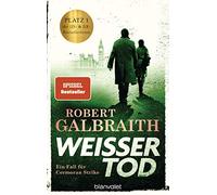 Weisser Tod: Ein Fall für Cormoran Strike - Robert Galbraith ist das Pseudonym von Weltbestsellerautorin J.K. Rowling!