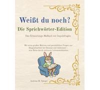 Weißt du noch? - Die Sprichwörter-Edition: Das Erinnerungs-Malbuch mit Impulsfragen. Mit extra großen Motiven und persönlichen Fragen zur ... Eine Reise durch vertraute Lebensweisheiten.