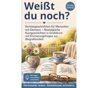 Weißt du noch?: Vorlesegeschichten für Menschen mit Demenz - Nostalgische Kurzgeschichten in Großdruck mit Erinnerungsfragen zur Biografiearbeit