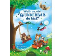 Weißt du, wie wunderbar du bist? (Geschichten unendlicher Liebe)
