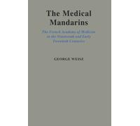Weisz - Medical Mandarins The French Academy of Medicine in the Ninet - N555z