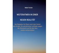 Weiteratmen in einer neuen Realität: Der Ratgeber für Eltern nach dem Suizid des Kindes. Ein persönlicher Leitfaden gegen die Ohnmacht und für den Mut, wieder weiterzuleben.