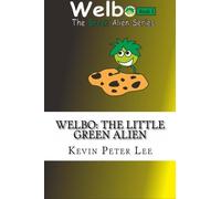 Welbo: The Little Green Alien: Volume 1 (Welbo The Green Alien Series)