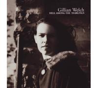 Welch, Gillian - Hell Among The Yearlings
