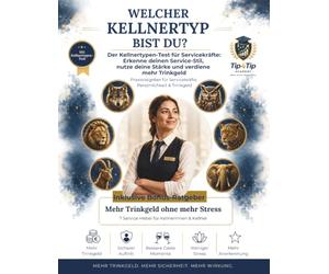 Welcher Kellnertyp bist du?: Der Kellnertypen-Test für Servicekräfte: Erkenne deinen Service-Stil, nutze deine Stärke und verdiene mehr Trinkgeld