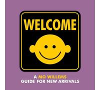 Welcome: A Mo Willems Guide for New Arrivals
