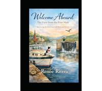 Welcome Aboard- The View from the First Mate: Journeying the Erie Canal with Heart and History