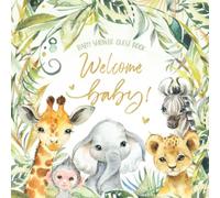 Welcome Baby Shower Guest Book: Safari Jungle Animals Theme Sign-In Guestbook with Gift Log + Keepsake Photo Pages | Baby Elephant Lion Giraffe Zebra | Tropical Greenery Neutral
