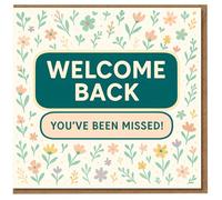 Welcome Back Card - You've Been Missed! Floral Greeting for Friend, Colleague or Loved One - Return to Work, School or Home, After Maternity or Sick Leave