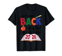Welcome Back Im Glad Youre Here 2026 Teacher Student School T-Shirt