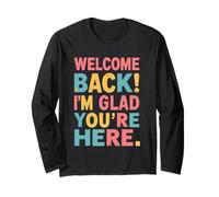 Welcome Back I'm Glad You're Here, Back to School Teacher Long Sleeve T-Shirt