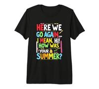 Welcome Back I'm Glad You're Here, Back to School Teacher Premium T-Shirt