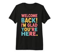 Welcome Back I'm Glad You're Here, Back to School Teacher Premium T-Shirt