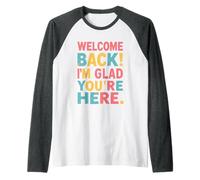 Welcome Back I'm Glad You're Here, Back to School Teacher Raglan Baseball Tee