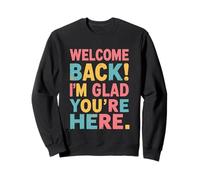 Welcome Back I'm Glad You're Here, Back to School Teacher Sweatshirt