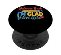 Welcome Back I'm Glad You're Here Design PopSockets Adhesive PopGrip