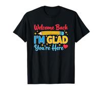 Welcome Back I'm Glad You're Here Design T-Shirt