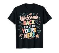 Welcome Back I'm Glad You're Here Funny First Day Of School T-Shirt